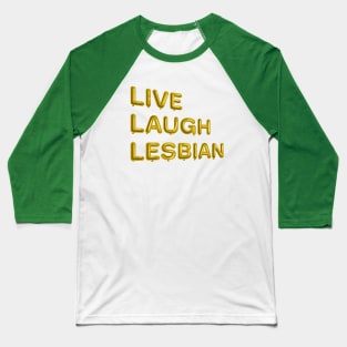 "Live Laugh Lesbian" in yellow balloons Baseball T-Shirt